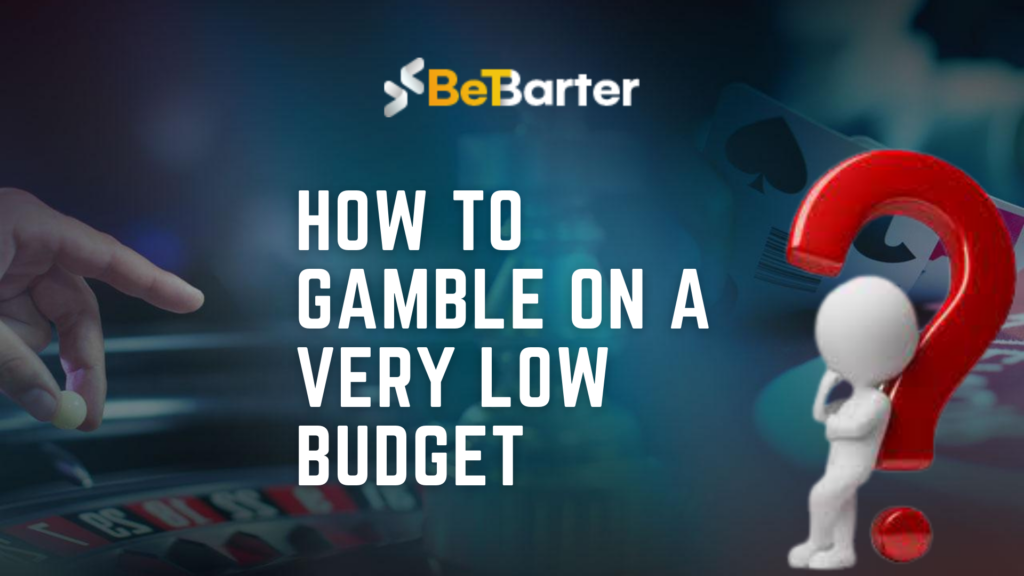 How to Gamble Online on a Very Low Budget