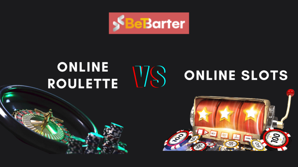 Online Slots VS Online Roulette