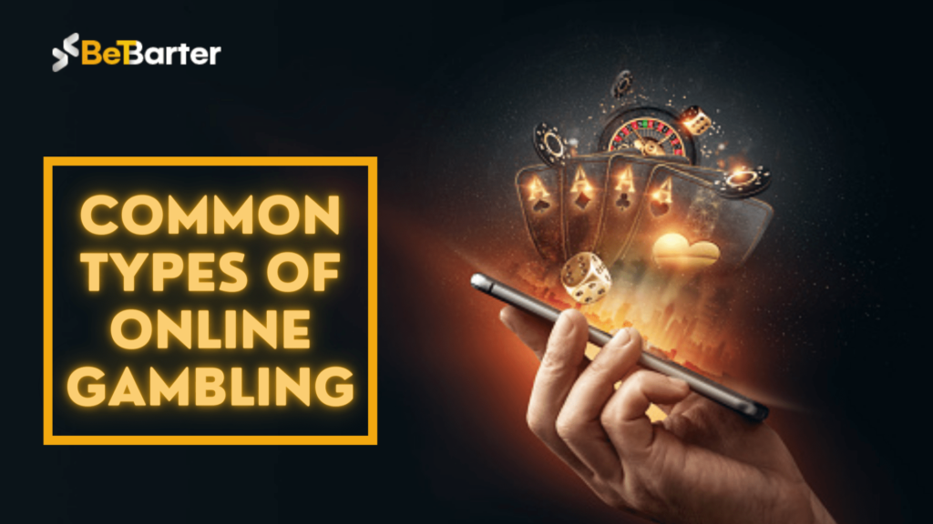 Common Types Of Online Gambling